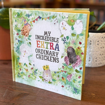 "My Incredible Extra Ordinary Chickens"