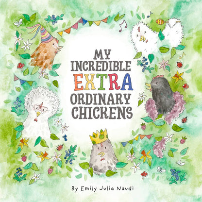 "My Incredible Extra Ordinary Chickens"